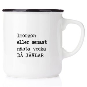 Emaljmugg I morgon.... då djävlar