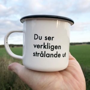 Emaljmugg "Du ser verkligen strålande ut"